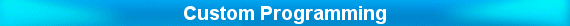 Custom Programming